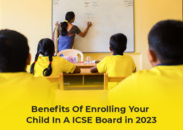 Benefits Of Enrolling Your Child In A ICSE Board in 2023